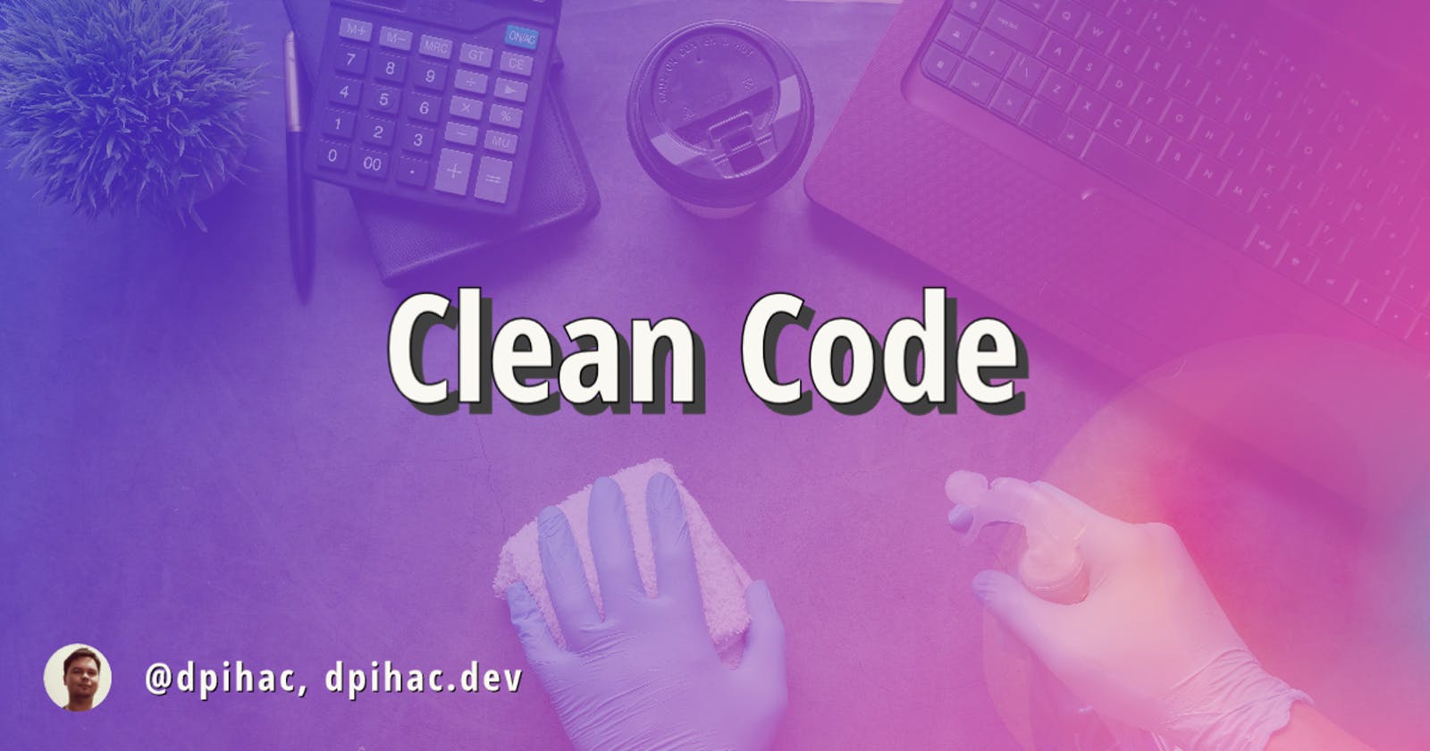 Clean Code: Tips for Writing Code that is Easy to Read, Understand, and Maintain